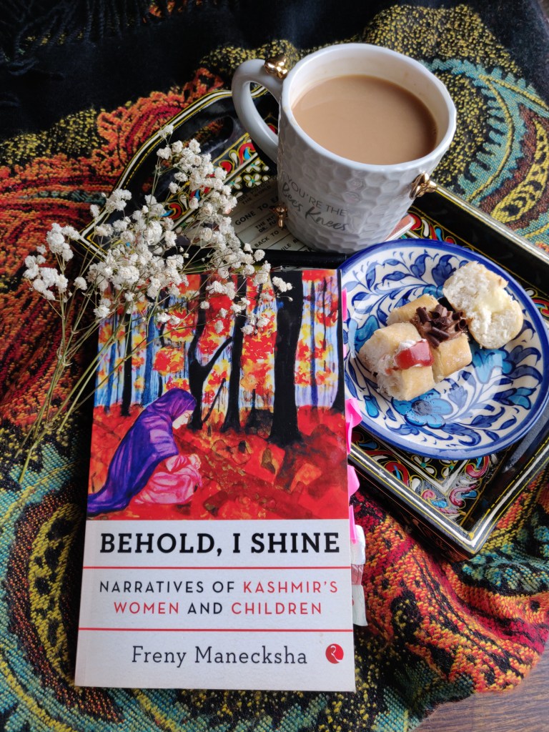 Behold, I Shine | Narratives of Kashmir's Women and Children by Freny Manecksha 